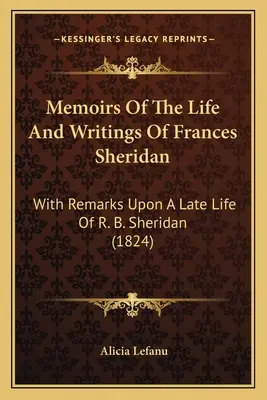 Wspomnienia o życiu i pismach Frances Sheridan: Z uwagami na temat późnego życia R. B. Sheridana (1824) - Memoirs Of The Life And Writings Of Frances Sheridan: With Remarks Upon A Late Life Of R. B. Sheridan (1824)