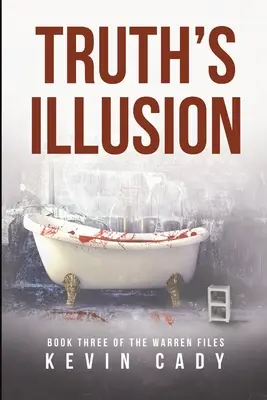 Iluzja prawdy: Księga trzecia The Warren Files - Truth's Illusion: Book Three of The Warren Files