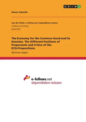 Gospodarka dla wspólnego dobra i jej wrogowie. Różne stanowiska zwolenników i krytyków propozycji EKG - The Economy for the Common Good and Its Enemies. The Different Positions of Proponents and Critics of the ECG-Propositions
