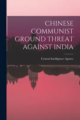 Chińskie komunistyczne zagrożenie naziemne dla Indii - Chinese Communist Ground Threat Against India