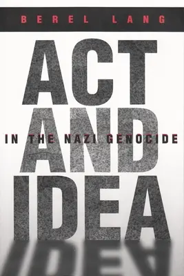 Czyn i idea w nazistowskim ludobójstwie - ACT and Idea in the Nazi Genocide