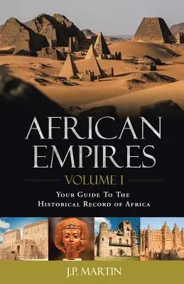 Afrykańskie imperia: Tom 1: Przewodnik po historycznych dziejach Afryki - African Empires: Volume 1: Your Guide To The Historical Record of Africa