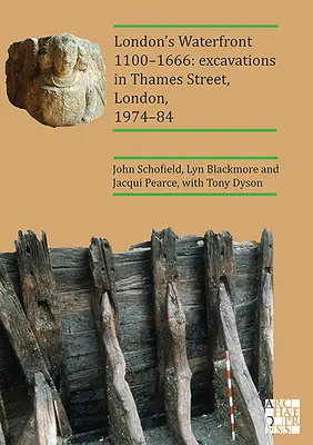 London's Waterfront 1100-1666: Wykopaliska na Thames Street, Londyn, 1974-84 - London's Waterfront 1100-1666: Excavations in Thames Street, London, 1974-84