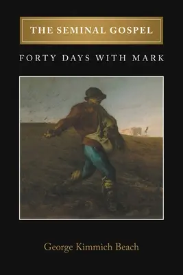 The Seminal Gospel: Czterdzieści dni z Markiem - The Seminal Gospel: Forty Days with Mark