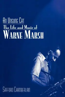 Nieznany kot: życie i muzyka Warne'a Marsha - An Unsung Cat: The Life and Music of Warne Marsh