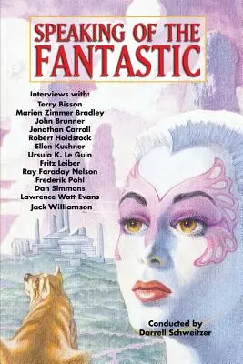 Mówiąc o fantastyce: wywiady z pisarzami science fiction i fantasy - Speaking of the Fantastic: Interviews with Science Fiction and Fantasy Writers