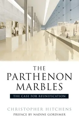 Marmury Partenonu: Argumenty za zjednoczeniem - The Parthenon Marbles: The Case for Reunification