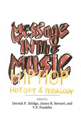 Przesłanie w muzyce: hip hop, historia i pedagogika - Message in the Music: Hip Hop, History, and Pedagogy