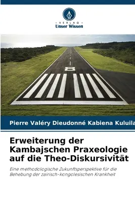 Rozszerzenie kambajskiej prakseologii na teo-dyskursywność - Erweiterung der Kambajschen Praxeologie auf die Theo-Diskursivitt