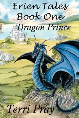 Opowieści z Erien, księga pierwsza: Smoczy książę - Erien Tales Book One: The Dragon Prince