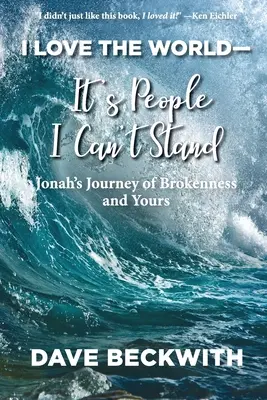 Kocham świat - nie znoszę ludzi: Jonah's Journey of Brokenness and Yours. - I Love the World--It's People I Can't Stand: Jonah's Journey of Brokenness and Yours.