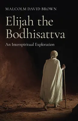 Eliasz Bodhisattwa: Międzyduchowa eksploracja - Elijah the Bodhisattva: An Interspiritual Exploration