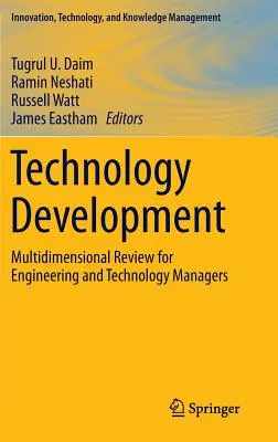 Rozwój technologii: Wielowymiarowy przegląd dla menedżerów inżynierii i technologii - Technology Development: Multidimensional Review for Engineering and Technology Managers