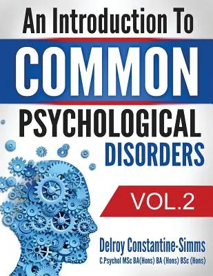 Wprowadzenie do powszechnych zaburzeń psychologicznych: Tom 2 - An Introduction To Common Psychological Disorders: Volume 2