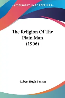 Religia prostego człowieka (1906) - The Religion Of The Plain Man (1906)