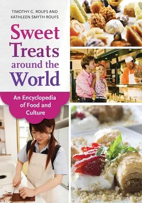 Słodkie przysmaki na całym świecie: Encyklopedia żywności i kultury - Sweet Treats around the World: An Encyclopedia of Food and Culture