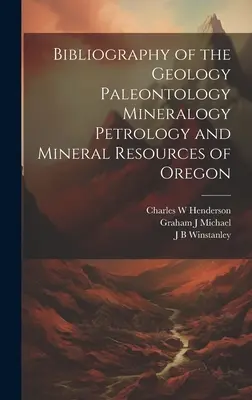 Bibliografia geologii, paleontologii, mineralogii, petrologii i zasobów mineralnych Oregonu - Bibliography of the Geology Paleontology Mineralogy Petrology and Mineral Resources of Oregon