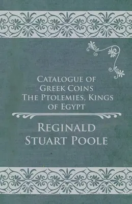 Katalog monet greckich - Ptolemeusze, królowie Egiptu - Catalogue of Greek Coins - The Ptolemies, Kings of Egypt