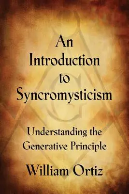 Wprowadzenie do synkromistycyzmu: Zrozumienie zasady generatywności - An Introduction to Syncromysticism: Understanding the Generative Principle