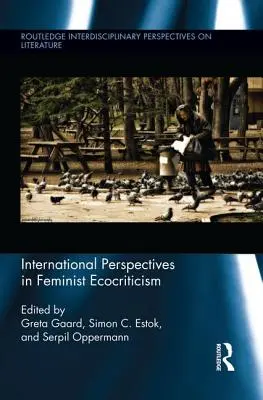 Międzynarodowe perspektywy feministycznej ekokrytyki - International Perspectives in Feminist Ecocriticism