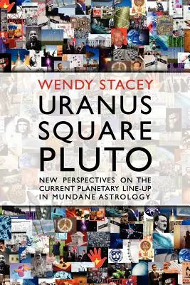 Kwadratura Urana do Plutona: nowe spojrzenie na obecny układ planetarny w astrologii prozaicznej - Uranus Square Pluto; New Perspectives on the Current Planetary Line-Up in Mundane Astrology