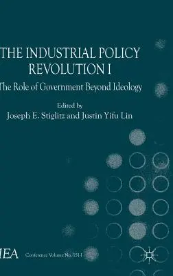 Rewolucja w polityce przemysłowej I: Rola rządu poza ideologią - The Industrial Policy Revolution I: The Role of Government Beyond Ideology