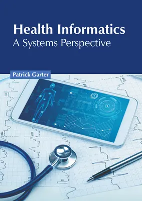 Informatyka medyczna: Perspektywa systemowa - Health Informatics: A Systems Perspective