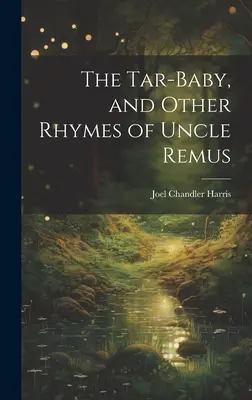 The Tar-Baby i inne rymowanki wujka Remusa (The Tar-Baby, and Other Rhymes of Uncle Remus) - The Tar-Baby, and Other Rhymes of Uncle Remus