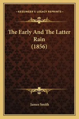 Wczesny i późniejszy deszcz (1856) - The Early And The Latter Rain (1856)