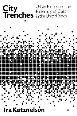 Miejskie okopy: Polityka miejska i wzorce klasowe w Stanach Zjednoczonych - City Trenches: Urban Politics and the Patterning of Class in the United States