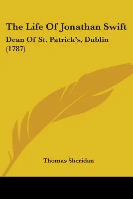 Życie Jonathana Swifta: Dziekan St. Patrick's w Dublinie (1787) - The Life Of Jonathan Swift: Dean Of St. Patrick's, Dublin (1787)