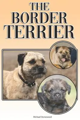 Border Terrier: A Complete and Comprehensive Owners Guide To: Kupowanie, posiadanie, zdrowie, pielęgnacja, szkolenie, posłuszeństwo, zrozumienie i - The Border Terrier: A Complete and Comprehensive Owners Guide To: Buying, Owning, Health, Grooming, Training, Obedience, Understanding and