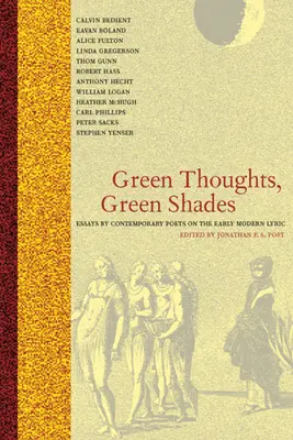 Green Thoughts, Green Shades: Eseje współczesnych poetów na temat wczesnonowożytnej liryki - Green Thoughts, Green Shades: Essays by Contemporary Poets on the Early Modern Lyric