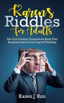 Zagadki Karen dla dorosłych: Książka z zagadkami XXI wieku, która wymaga bocznego i logicznego myślenia - Karen's Riddles For Adults: The 21st Century Conundrum Book That Requires Lateral And Logical Thinking