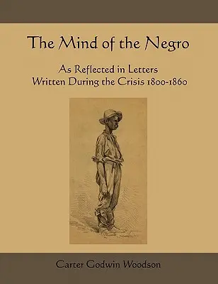 Umysł Murzyna odzwierciedlony w listach pisanych podczas kryzysu 1800-1860 - The Mind of the Negro as Reflected in Letters Written During the Crisis 1800-1860