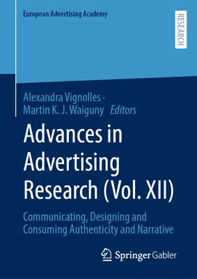 Postępy w badaniach nad reklamą (tom XII): Komunikowanie, projektowanie i konsumpcja autentyczności i narracji - Advances in Advertising Research (Vol. XII): Communicating, Designing and Consuming Authenticity and Narrative