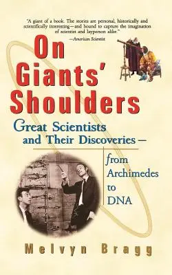 Na ramionach gigantów: Wielcy naukowcy i ich odkrycia od Archimedesa do DNA - On Giants' Shoulders: Great Scientists and Their Discoveries from Archimedes to DNA