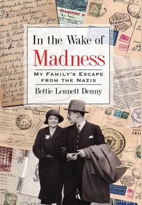 W obliczu szaleństwa: Ucieczka mojej rodziny przed nazistami - In the Wake of Madness: My Family's Escape from the Nazis