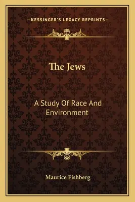 Żydzi: Studium rasy i środowiska - The Jews: A Study Of Race And Environment