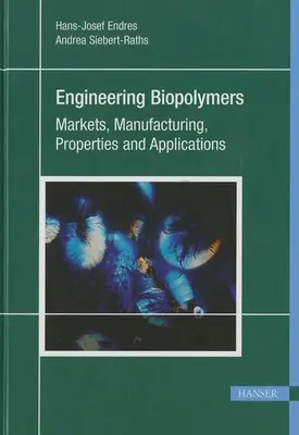 Biopolimery inżynieryjne: Rynki, produkcja, właściwości i zastosowania - Engineering Biopolymers: Markets, Manufacturing, Properties and Applications