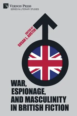 Wojna, szpiegostwo i męskość w brytyjskiej fantastyce - War, Espionage, and Masculinity in British Fiction