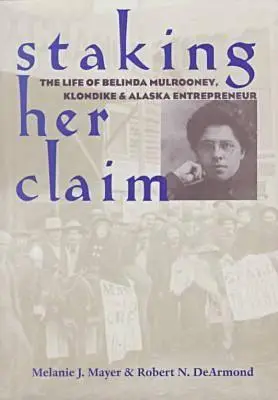 Staking Her Claim: Życie Belindy Mulrooney - Staking Her Claim: Life Of Belinda Mulrooney