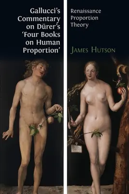 Gallucci's Commentary on Drer's 'Four Books on Human Proportion': Renesansowa teoria proporcji - Gallucci's Commentary on Drer's 'Four Books on Human Proportion': Renaissance Proportion Theory