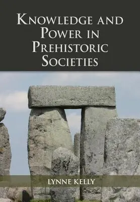 Wiedza i władza w społeczeństwach prehistorycznych - Knowledge and Power in Prehistoric Societies