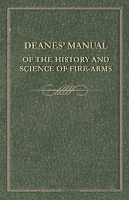 Podręcznik Deanesa dotyczący historii i nauki o broni palnej - Deanes' Manual of the History and Science of Fire-Arms