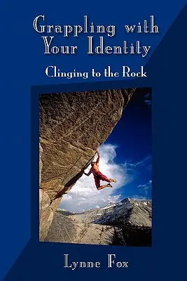 Zmagając się ze swoją tożsamością - trzymając się skały - Grappling with Your Identity - Clinging to the Rock