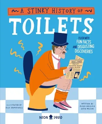 Śmierdząca historia toalet: Pełna zabawnych faktów i obrzydliwych odkryć - A Stinky History of Toilets: Flush with Fun Facts and Disgusting Discoveries