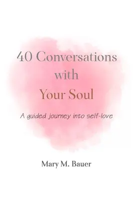 40 rozmów z duszą: podróż z przewodnikiem do miłości własnej - 40 Conversations with Your Soul: A guided journey into self-love