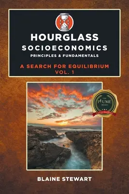 Socjoekonomia pod klepsydrą: Vol. 1, Principles & Fundamentals - Hourglass Socioeconomics: Vol. 1, Principles & Fundamentals