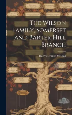 Rodzina Wilsonów, oddział Somerset i Barter Hill - The Wilson Family, Somerset and Barter Hill Branch